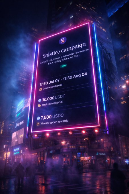 A digital billboard on a city building advertises a 'Solstice campaign' with $30,000 USDC rewards distributed pro rata based on sSLX trading volume on Titan, running from 17:30 Jul 07 to 17:30 Aug 04.