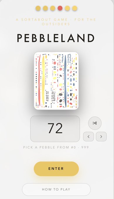 A mobile app interface titled 'PEBBLELAND' describes itself as 'A SORTABOUT GAME - FOR THE OUTSIDERS', displaying a colorful dotted card, a number selector set to '72' with 'PICK A PEBBLE FROM #0 - 999', and 'ENTER' and 'HOW TO PLAY' buttons.