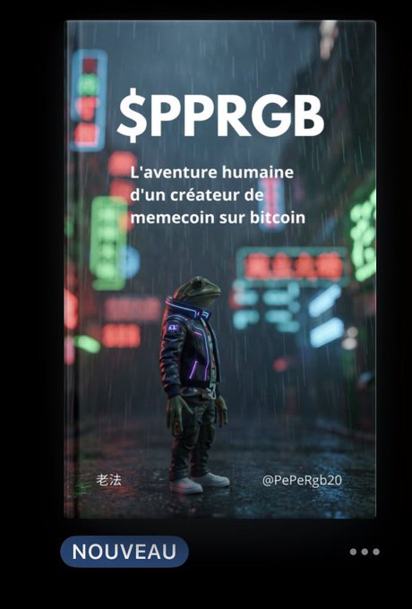 A promotional poster for '$PPRGB' subtitled 'L'aventure humaine d'un créateur de memecoin sur bitcoin' featuring an anthropomorphic frog in a neon-lit jacket, marked as 'NOUVEAU' with the handle '@PePeRgb20'.