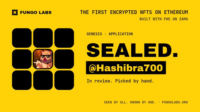A yellow promotional graphic from Fungo Labs titled "THE FIRST ENCRYPTED NFTS ON ETHEREUM BUILT WITH FHE ON ZAMA", featuring a 3x3 grid with a small NFT image and the text "SEALED. @Hashibra700 In review. Picked by hand."