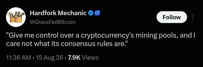 A tweet from Hardfork Mechanic (@GrassFedBitcoin) reading: 'Give me control over a cryptocurrency's mining pools, and I care not what its consensus rules are.'