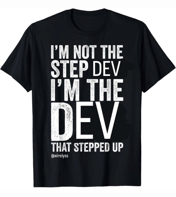 A black t-shirt features bold white distressed text reading "I'M NOT THE STEP DEV I'M THE DEV THAT STEPPED UP" with the handle "@wirelyss" at the bottom, supporting the post's claim that @wirelyss is the top developer for the $MENSA project.