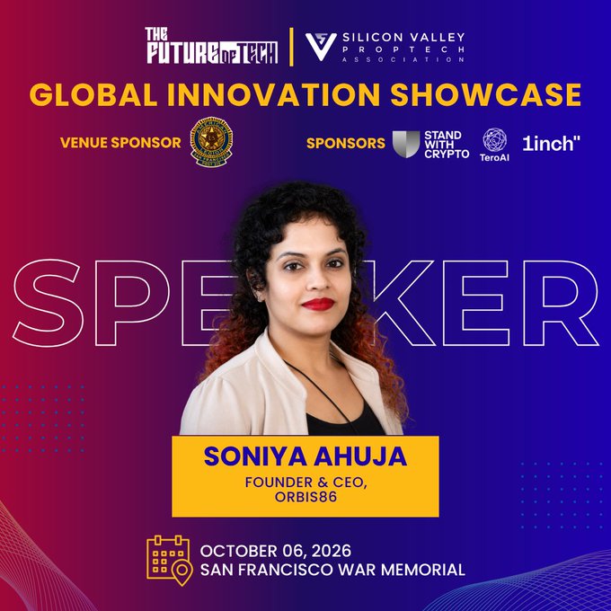 Promotional graphic for the Global Innovation Showcase announcing Soniya Ahuja, Founder & CEO of Orbis86, as a speaker at the event held October 06, 2026, at San Francisco War Memorial, co-organized by The Future of Tech and Silicon Valley PropTech Association with sponsors including Stand With Crypto, TetrAI, and 1inch.