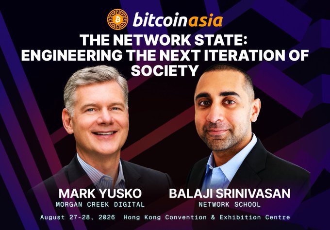 A Bitcoin Asia event graphic for 'THE NETWORK STATE: ENGINEERING THE NEXT ITERATION OF SOCIETY' featuring Mark Yusko (Morgan Creek Digital) and Balaji Srinivasan (Network School), scheduled for August 27-28, 2026 in Hong Kong.