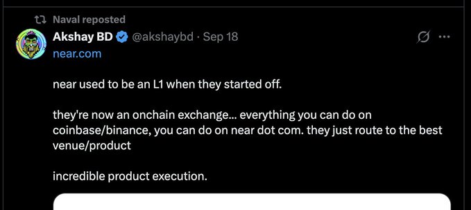 A screenshot of a repost by Naval of a tweet from Akshay BD (@akshaybd) dated Sep 18, discussing NEAR protocol's evolution from an L1 blockchain to an onchain exchange that routes users to the best venues, comparing its functionality to Coinbase/Binance and praising its product execution.