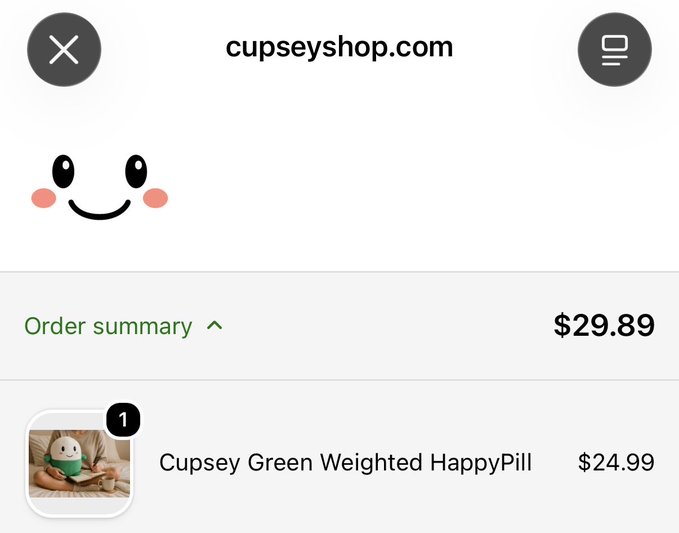 A mobile checkout screen from cupseyshop.com shows an order summary totaling $29.89 for a 'Cupsey Green Weighted HappyPill' priced at $24.99, with a small plush toy image.