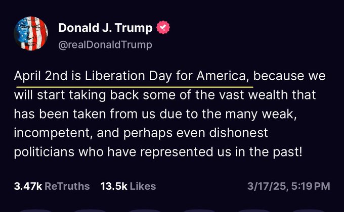A screenshot of a Donald J. Trump (@realDonaldTrump) Truth Social post stating 'April 2nd is Liberation Day for America', dated 3/17/25 with 3.47k ReTruths and 13.5k Likes.