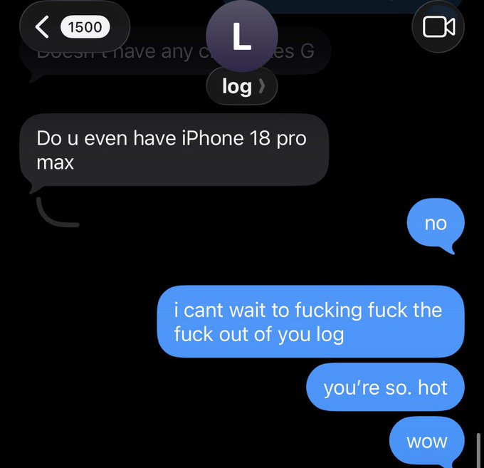A dark-mode chat screenshot where a user sends an aggressive message followed by 'you're so. hot' and 'wow' after being told 'no' to owning an iPhone 18 Pro Max.