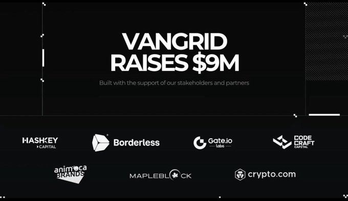 A graphic announces 'VANGRID RAISES $9M', thanking stakeholders and partners, with logos including HashKey Capital, Borderless, Gate.io Labs, Code Craft GAMES, Animoca Brands, Mapleblock, and crypto.com.