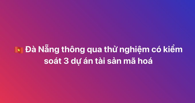 A graphic with a red-purple gradient background displaying Vietnamese text with a Vietnamese flag: "Đà Nẵng thông qua thử nghiệm có kiểm soát 3 dự án tài sản mã hoá" (Da Nang approves controlled trials of 3 crypto asset projects).