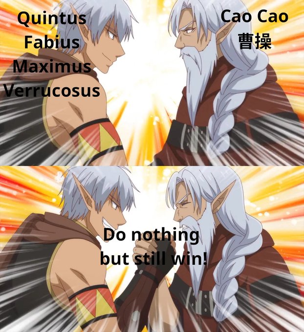 An anime meme contrasting two characters labeled 'Quintus Fabius Maximus Verrucosus' and 'Cao Cao 曹操' (representing the Cunctator/do-nothing strategy), with the caption 'Do nothing but still win!'.