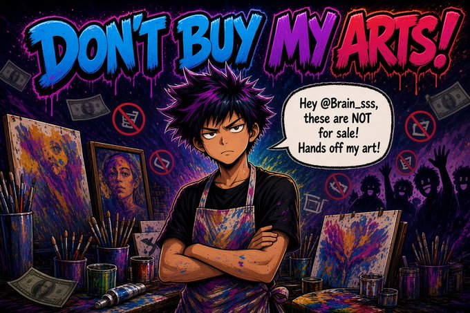 A vibrant, graffiti-style digital illustration of an angry anime artist in a paint-splattered apron with crossed arms, surrounded by canvases and art supplies, with the dripping text 'DON'T BUY MY ARTS!' and a speech bubble stating 'Hey @Brain_sss, these are NOT for sale! Hands off my art!'