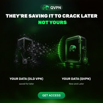 An advertisement for QVPN with the tagline 'THEY'RE SAVING IT TO CRACK LATER NOT YOURS', comparing 'YOUR DATA (OLD VPN) - saved for later' versus 'YOUR DATA (QVPN) - Now and Later', with a 'GET ACCESS' button.