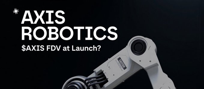 Promotional graphic for 'AXIS ROBOTICS' asking '$AXIS FDV at Launch?' next to an image of a robotic arm.