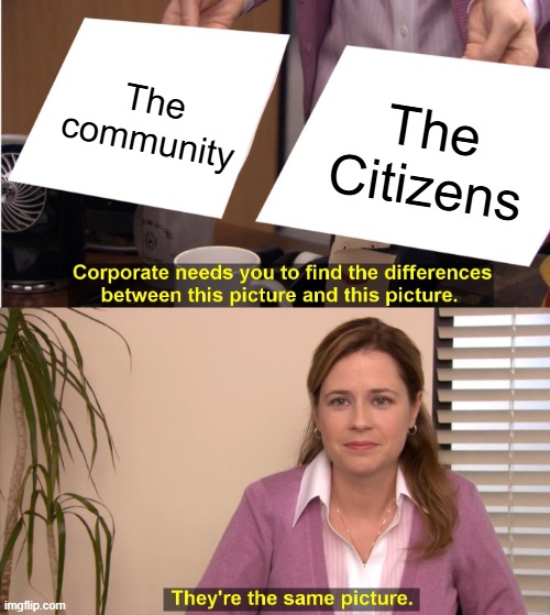 The 'They're the same picture' meme from The Office, showing Pam holding two signs reading 'The community' and 'The Citizens', with caption 'Corporate needs you to find the differences between this picture and this picture. They're the same picture.'