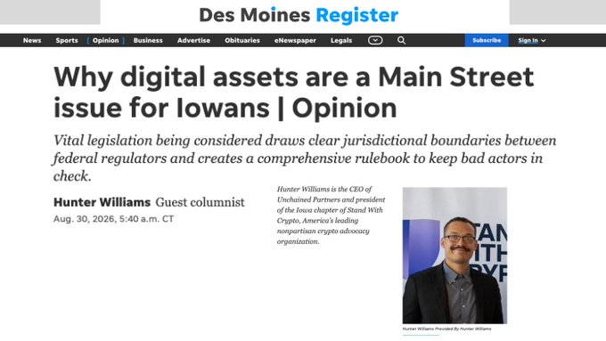 A Des Moines Register opinion piece by Hunter Williams titled "Why digital assets are a Main Street issue for Iowans" argues that upcoming digital asset legislation will establish clear regulatory boundaries between federal agencies and create protections against bad actors. The article, published August 30, 2026, supports the accompanying post's call for the Senate's September 15 CLARITY Act cloture vote by emphasizing the bill's importance for everyday Iowa consumers.