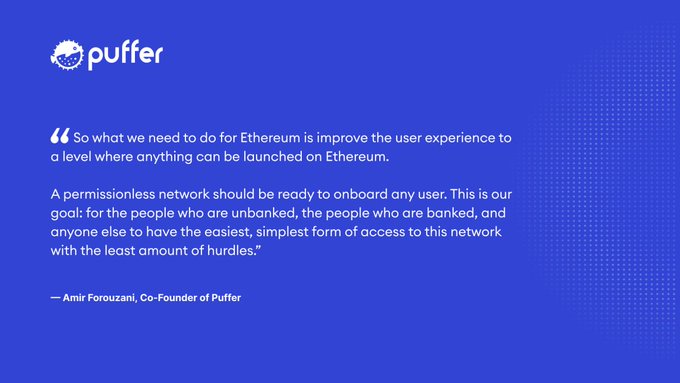 A blue branded graphic for "puffer" displays a quote from Amir Forouzani, Co-Founder of Puffer, stating the goal of improving Ethereum's user experience to enable permissionless access for both unbanked and banked individuals with minimal hurdles—directly reinforcing the post's theme of making Ethereum universally accessible and easy to use.