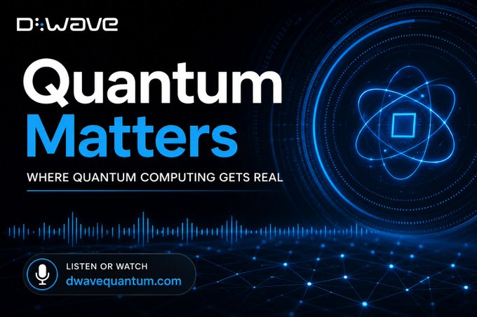 A D-Wave promotional graphic for 'Quantum Matters' podcast with the tagline 'WHERE QUANTUM COMPUTING GETS REAL' and the URL dwavequantum.com.