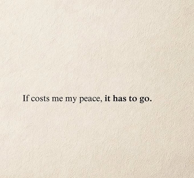 A minimalist graphic displays the text 'If costs me my peace, it has to go.' on a textured cream-colored background.