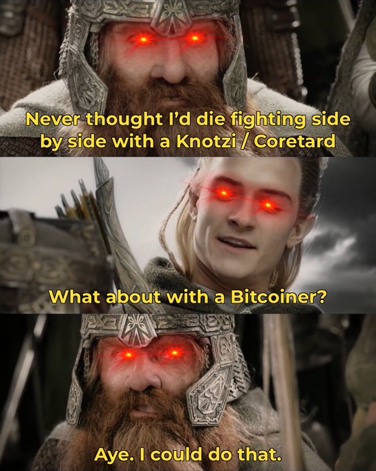 A Lord of the Rings meme featuring Gimli and Legolas with glowing red eyes, with text reading: 'Never thought I'd die fighting side by side with a Knotzi / Coretard / What about with a Bitcoiner? / Aye. I could do that.'