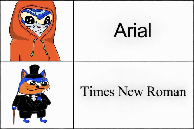 Meme image with two panels showing cartoon cats to represent fonts: a crying cat in an orange hoodie labeled 'Arial' and a formally dressed cat with a top hat labeled 'Times New Roman'.
