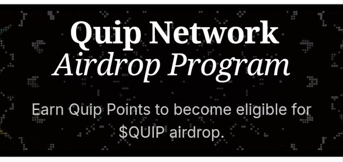 A black promotional banner with pixelated background reads 'Quip Network Airdrop Program - Earn Quip Points to become eligible for $QUIP airdrop.'