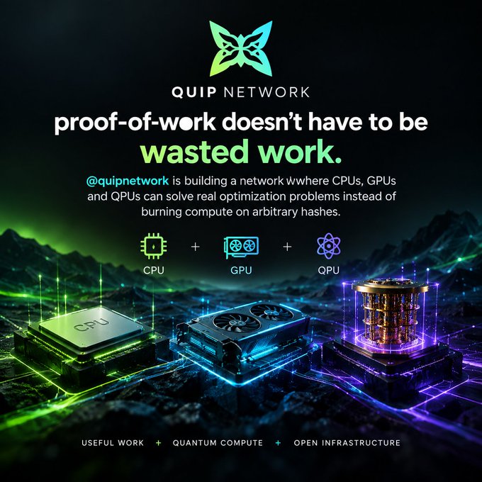 A promotional graphic for "Quip Network" (@quipnetwork) with the headline "proof-of-work doesn't have to be wasted work," advertising a platform combining CPU, GPU, and QPU technologies for useful work and quantum compute on open infrastructure.
