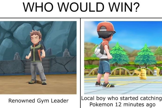 A meme image with the text 'WHO WOULD WIN?' featuring two side-by-side panels: 'Renowned Gym Leader' showing a Pokémon anime character, and 'Local boy who started catching Pokemon 12 minutes ago' showing a Pokémon Let's Go video game character.
