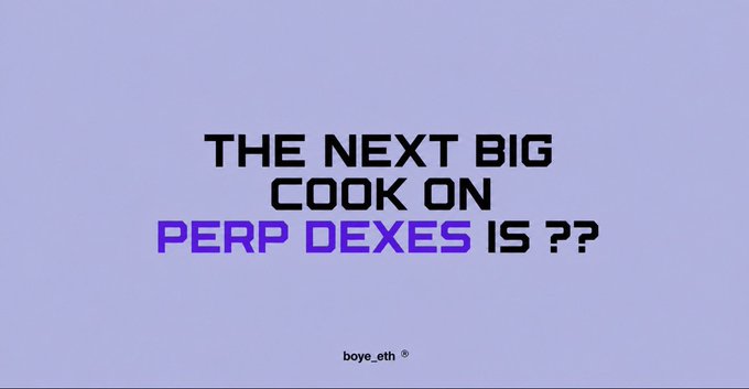 A graphic with a light purple background asking 'THE NEXT BIG COOK ON PERP DEXES IS ??' credited to boye_eth.