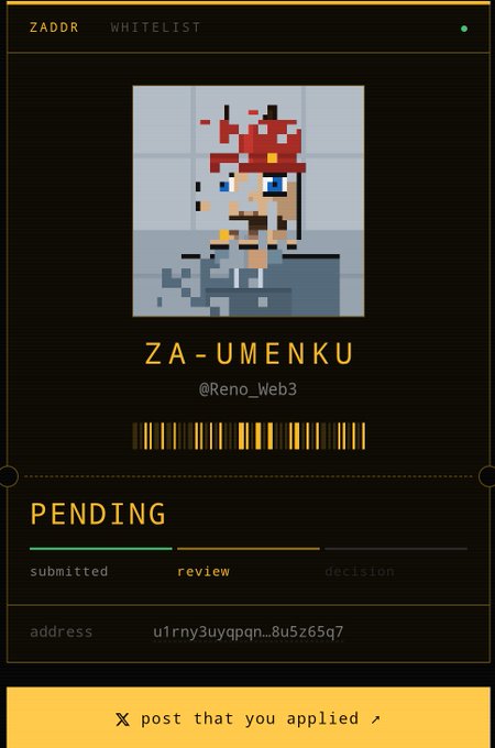 Digital application card with pixel art character, text 'ZADDR WHITELIST', 'ZA-UMENKU @Reno_Web3', 'PENDING submitted review decision', address 'u1rny3uyqpqn...8u5z65q7', and 'X post that you applied >' button.