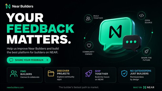 A promotional graphic for 'Near Builders' with the headline 'YOUR FEEDBACK MATTERS.' featuring a green speech bubble logo and sections for 'BUILD TOGETHER', 'OPEN SOURCE', 'COMMUNITY OWNED', and 'SHAPE THE FUTURE', along with buttons labeled 'FIND BUILDERS', 'DISCOVER PROJECTS', 'SHIP TOGETHER', and 'NO GATEKEEPERS, JUST BUILDERS'.