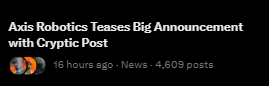 A dark image with white text reading 'Axis Robotics Teases Big Announcement with Cryptic Post' and '16 hours ago · 0 views · 0 GOD posts' alongside a small circular graphic.