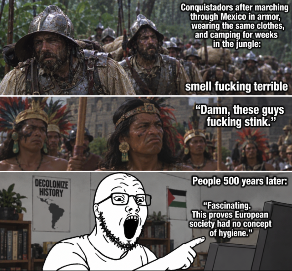 A three-panel meme contrasting the reaction of conquistadors smelling bad after marching through Mexico with native peoples' reaction and a modern soyjak-style figure claiming this 'proves European society had no concept of hygiene,' with a 'Decolonize History' poster and Palestinian flag in the background.