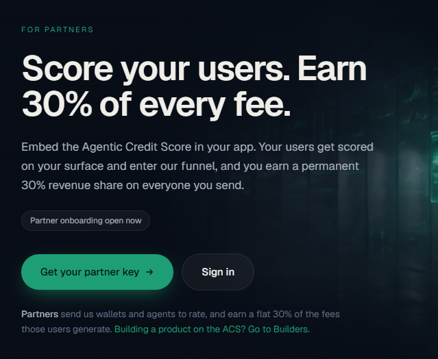 A dark-themed promotional webpage for partners offering 30% revenue share, with headlines reading 'Score your users. Earn 30% of every fee' and buttons for 'Get your partner key' and 'Sign in' related to the Agentic Credit Score.