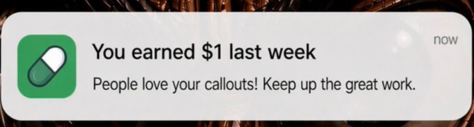 A smartphone notification from an app displays "You earned $1 last week — People love your callouts! Keep up the great work," humorously contrasting with the post's boast about a 100x callout on pumpfun, highlighting the irony of earning just a dollar despite making a big trading call.