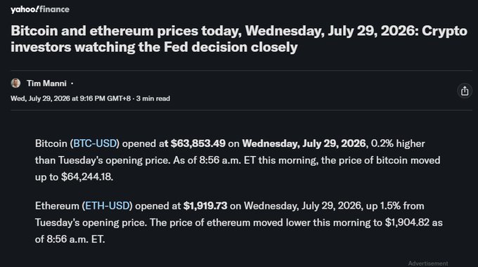 Yahoo Finance article by Tim Manni dated Wed, July 29, 2026, titled 'Bitcoin and ethereum prices today, Wednesday, July 29, 2026: Crypto investors watching the Fed decision closely,' reporting BTC-USD at $63,853.49 and ETH-USD at $1,919.73.