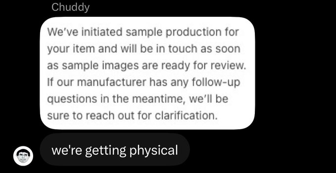 A text message exchange where 'Chuddy' announces sample production has been initiated, and the reply says 'we're getting physical.'