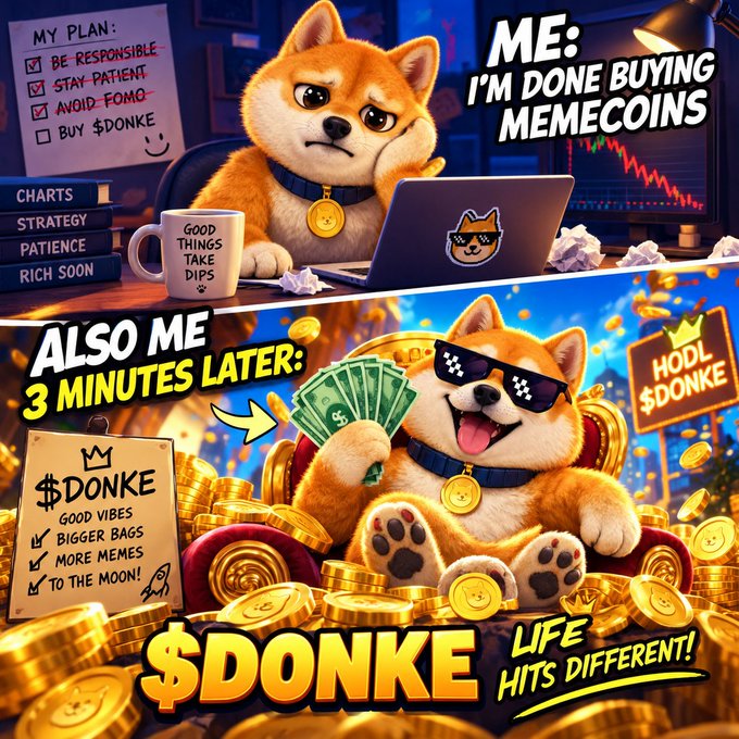 A meme featuring a Shiba Inu dog in two panels; the top shows the dog looking sad at a laptop with a 'MY PLAN' checklist including 'AVOID FOMO' and unchecked 'BUY $DONKE', captioned 'ME: I'M DONE BUYING MEMECOINS'; the bottom shows the dog wearing sunglasses and sitting on gold coins, captioned 'ALSO ME 3 MINUTES LATER' and 'LIFE HITS DIFFERENT!'.