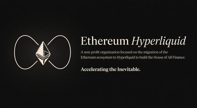 A sleek black promotional graphic for "Ethereum Hyperliquid" features a white infinity-style logo incorporating the Ethereum diamond symbol, alongside text describing it as a non-profit organization focused on migrating the Ethereum ecosystem to Hyperliquid to "build the House of All Finance," with the tagline "Accelerating the Inevitable."