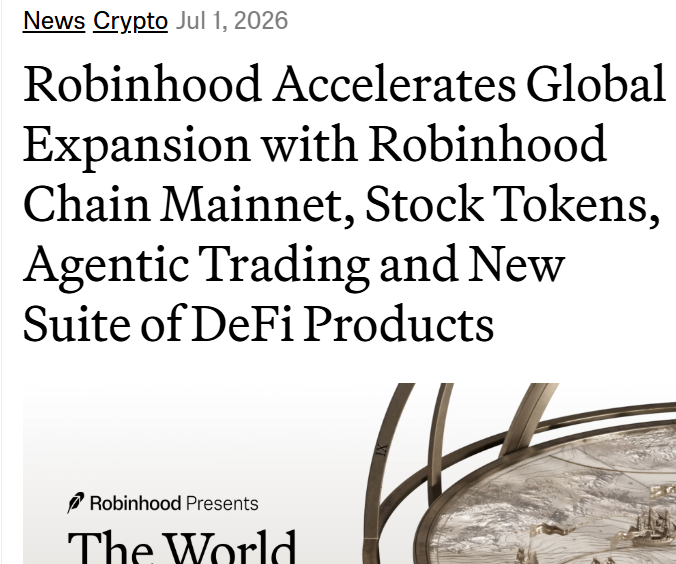 News article headline from News Crypto dated Jul 1, 2026: 'Robinhood Accelerates Global Expansion with Robinhood Chain Mainnet, Stock Tokens, Agentic Trading and New Suite of DeFi Products.'