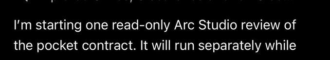 A screenshot of white text on a black background that reads, "I'm starting one read-only Arc Studio review of the pocket contract. It will run separately while"