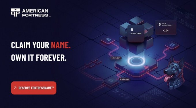 A dark promotional graphic for 'AMERICAN FORTRESS' with the text 'CLAIM YOUR NAME. OWN IT FOREVER.' and a 'RESERVE FORTRESSNAME™' button, alongside 3D isometric graphics of blockchain nodes and a robotic dog.