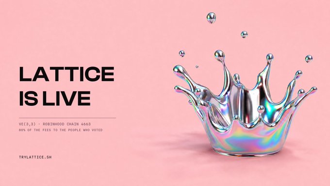 A promotional graphic with the text 'LATTICE IS LIVE' alongside details for 'VE(3,3) - ROBINHOOD CHAIN 4663' and '80% OF THE FEES TO THE PEOPLE WHO VOTED', plus 'TRYLATTICE.SH', featuring a holographic crown splash on a pink background.