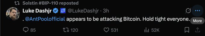 A tweet from Luke Dashjr (@LukeDashjr) stating '.@AntPoolOfficial appears to be attacking Bitcoin. Hold tight everyone.' with 85 replies, 120 reposts, 531 likes, and 52K views.