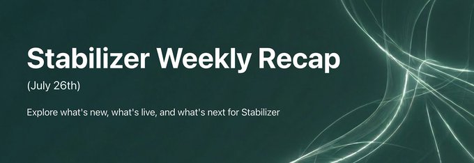 A dark teal banner reading 'Stabilizer Weekly Recap (July 26th)' with the tagline 'Explore what's new, what's live, and what's next for Stabilizer' alongside abstract light wave graphics.