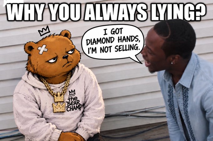 A meme image showing a cartoon bear wearing a 'The Bear Champ' hoodie with text 'WHY YOU ALWAYS LYING?' above and a speech bubble saying 'I GOT DIAMOND HANDS, I'M NOT SELLING.' spoken to a man in a blue shirt.