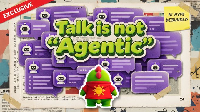 A graphic with the text 'Talk is not "Agentic"' in green bubble letters, featuring a green dinosaur character and chat bubbles, with 'EXCLUSIVE' and 'AI HYPE DEBUNKED' labels.