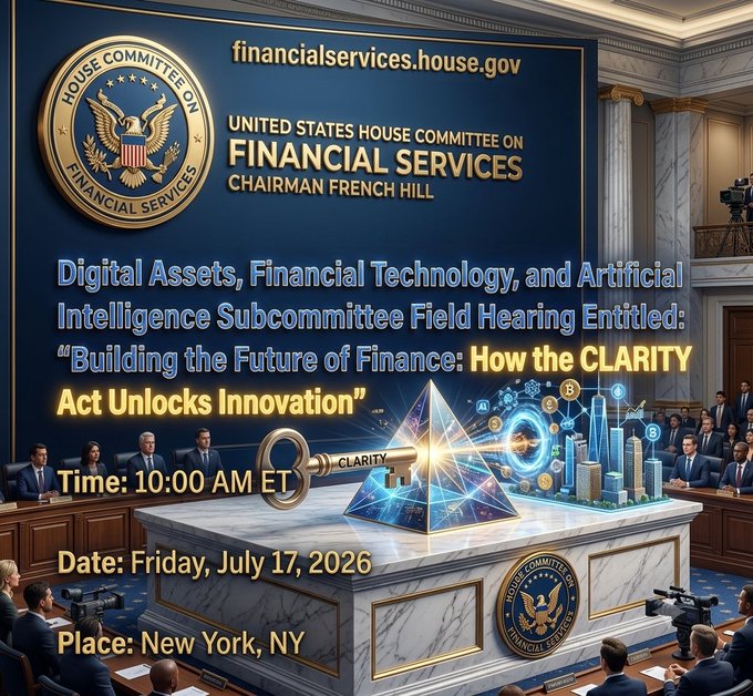 The image is a promotional graphic for a U.S. House Committee on Financial Services field hearing titled "Building the Future of Finance: How the CLARITY Act Unlocks Innovation," scheduled for Friday, July 17, 2026, at 10:00 AM ET in New York, NY, under Chairman French Hill. It features the committee's seal, a glowing pyramid and key labeled "CLARITY," and digital imagery of crypto and finance icons, visually tying into the post's announcement that Congress is moving forward on crypto regulation with the CLARITY Act in just four days.