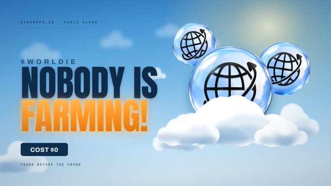 A promotional graphic for "$WORLDIE" displays the bold tagline "NOBODY IS FARMING!" in dark blue and orange lettering against a light blue sky background with clouds, featuring three translucent bubbles containing globe icons with arrows. The image includes the text "AIRDROPS.IO - EARLY ALPHA," "COST $0," and "FOUND BEFORE THE CROWD," visually reinforcing the accompanying post's message about $WORLDIE's early-access phase where farming opportunities remain untapped and the leaderboard is essentially empty.