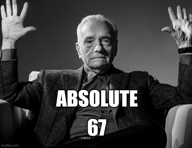 A black and white meme of an older man in a suit with his hands raised, with the text 'ABSOLUTE 67' overlaid, indicating he's 67 years old.
